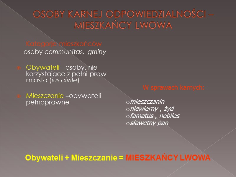 OSOBY KARNEJ ODPOWIEDZIALNOŚCI – MIESZKAŃCY LWOWA Kategorje mieszkańców  osoby communitas, gminy  Obywateli
